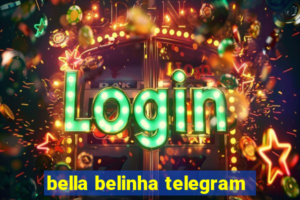 bella belinha telegram